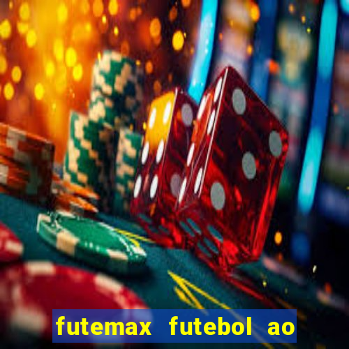 futemax futebol ao vivo atualizado